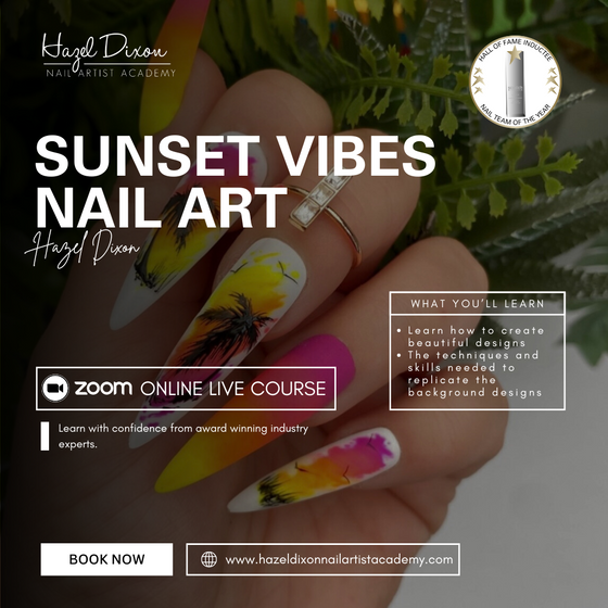 Sunset Vibes Nail Art Workshop - Hazel Dixon *NEW*